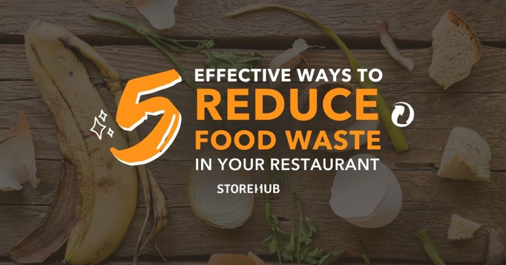 5 Effective Ways To Reduce Food Waste In Your Restaurant