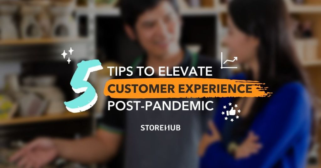 5 Tips to Elevate Customer Experience Post-Pandemic