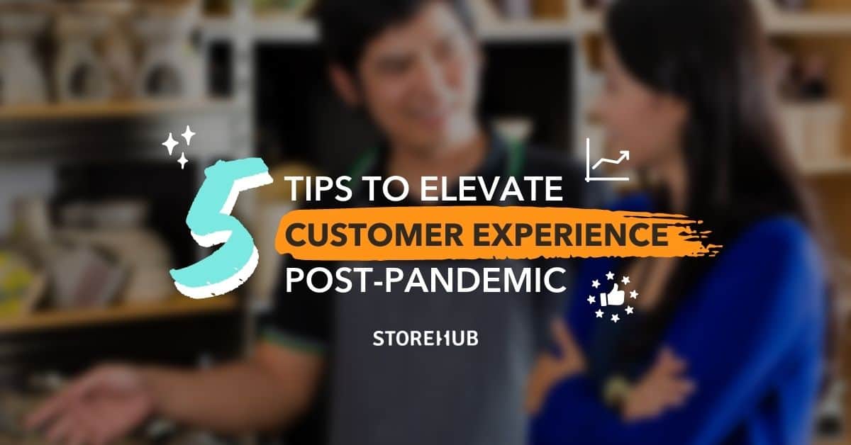 5 Tips to Elevate Customer Experience post-Pandemic