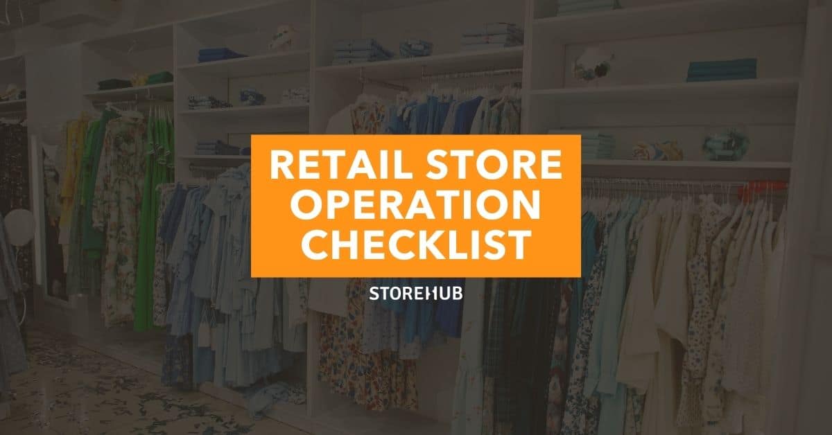 Retail Store Operation Checklist: From Opening To Closing - StoreHub