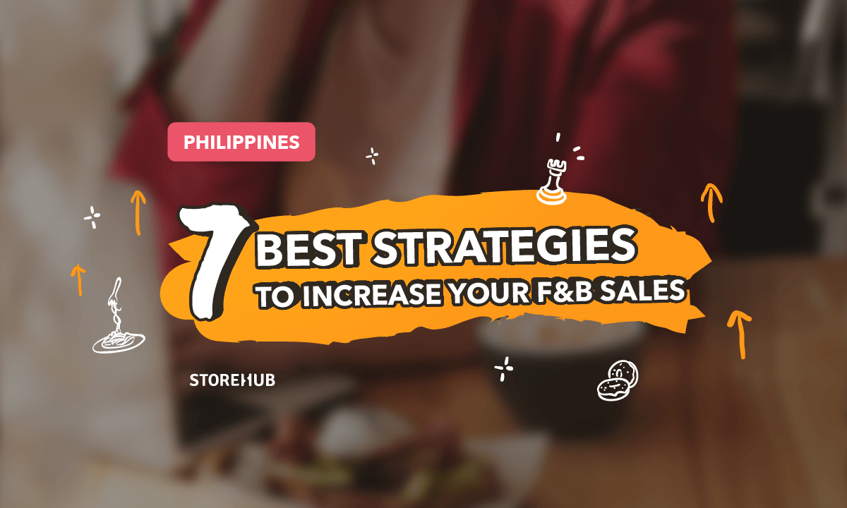 Philippines: 7 Best Strategies To Increase F&B Sales