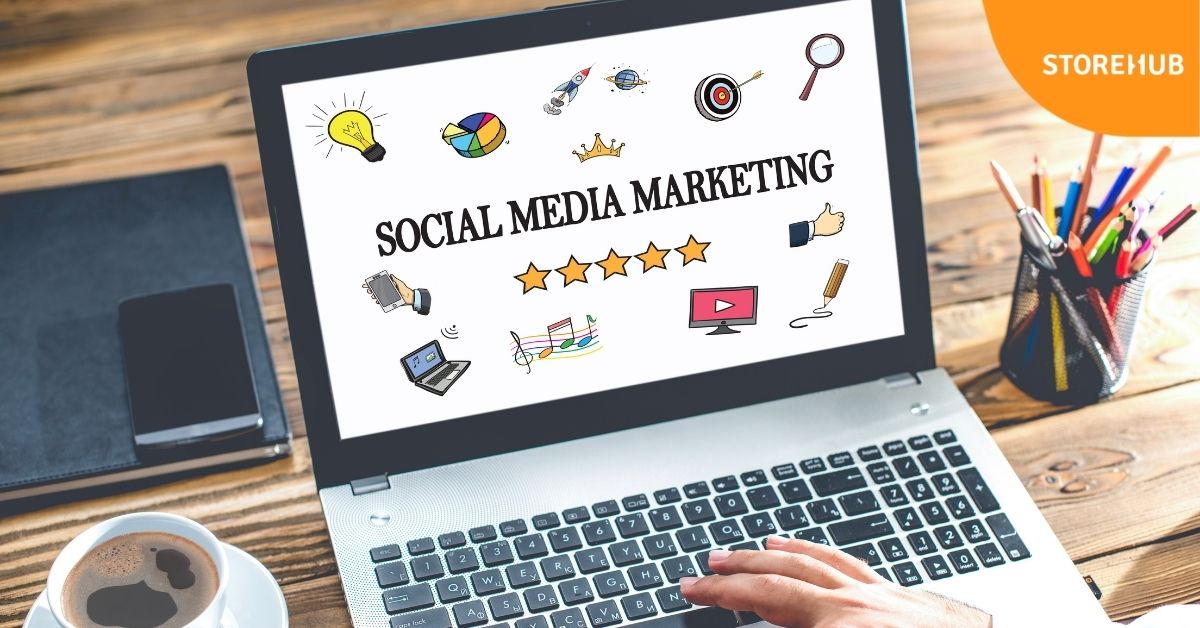 Best Practices Social Media Marketing SMM guide for restaurants and cafes F&B business sales marketing tips StoreHub Malaysia