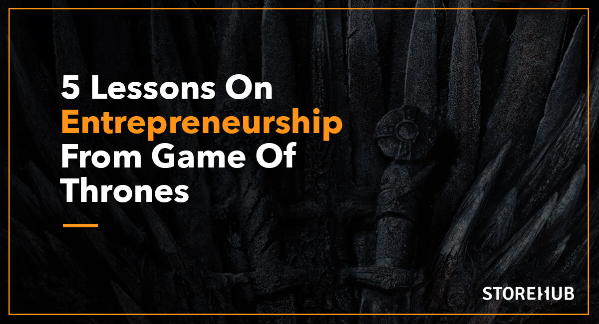 5 Lessons On Entrepreneurship From Game Of Thrones