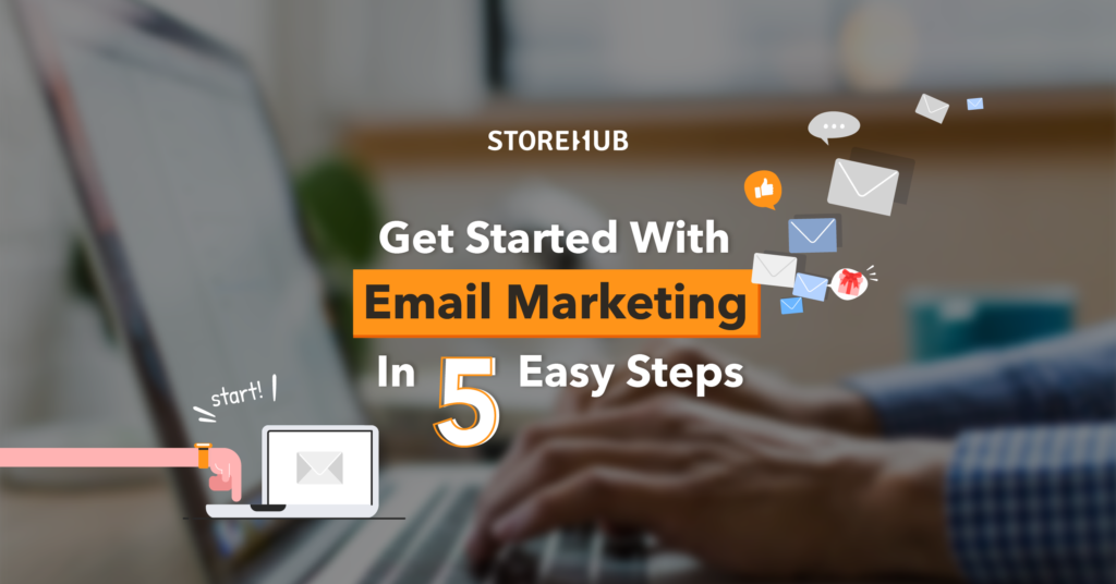 How To Get Started With Email Marketing In 5 Easy Steps