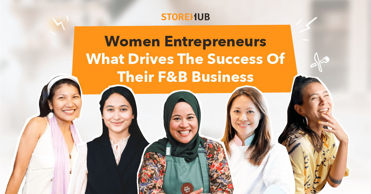 Successful Women Entrepreneurs: What Drives The Success Of Their F&B Business