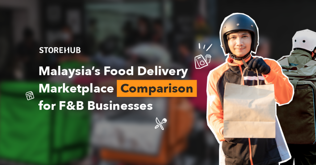 Malaysia’s Food Delivery Marketplace Comparison for F&B Businesses