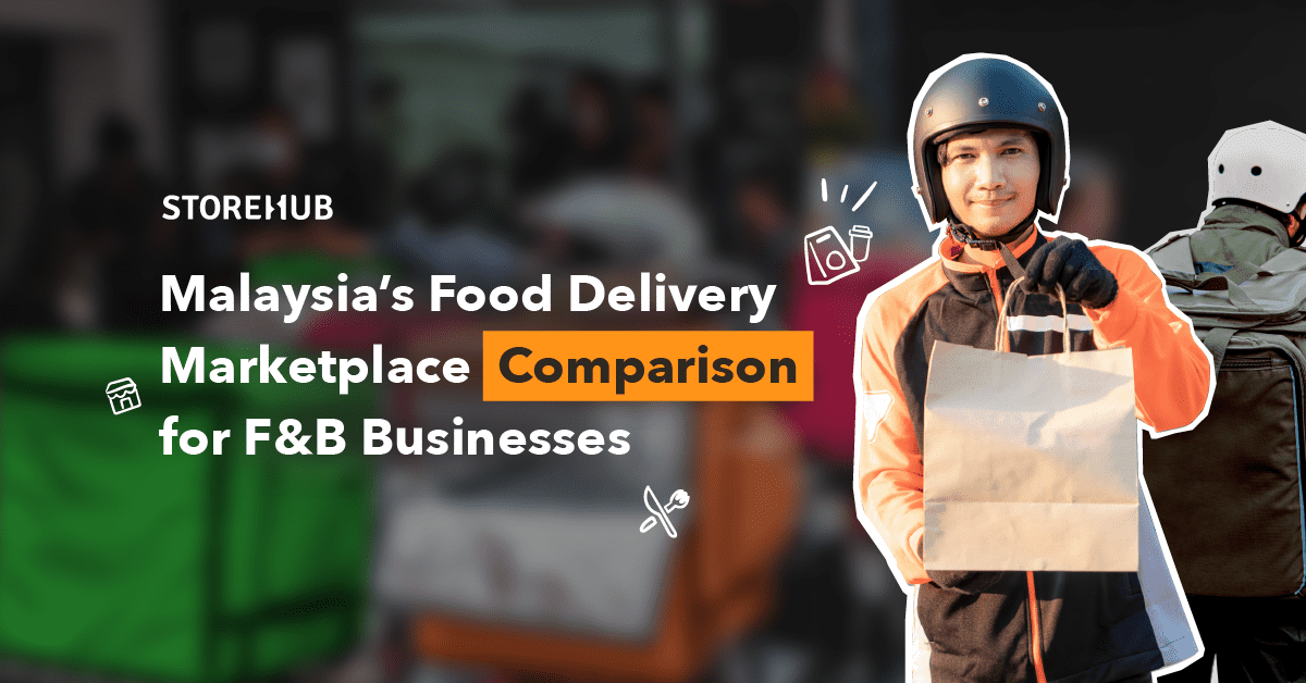 Malaysia’s Food Delivery Marketplace Comparison: Finding The Right Choice For Your F&B Business