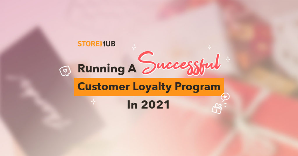 Running a successful customer loyalty program in 2021