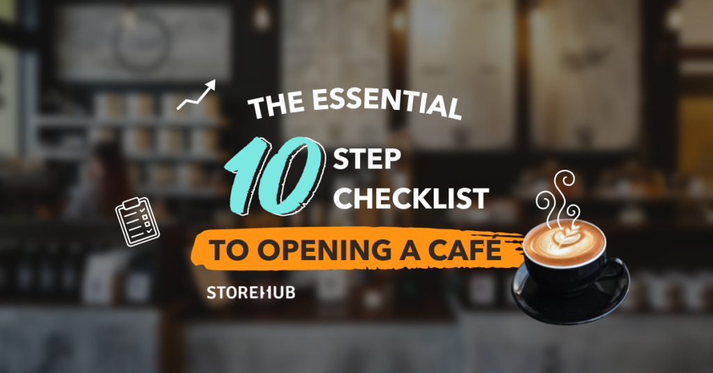 storehub 10 step checklist opening a cafe coffee shop small businesses kl klang valley malaysia tips