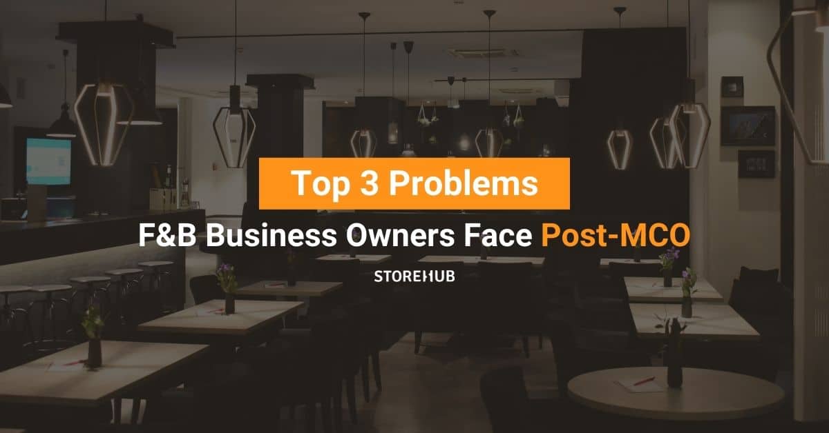 Top 3 Problems F&B Business Owners Face Post-MCO